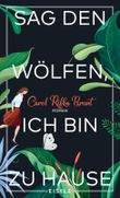 Sag den Wölfen, ich bin zu Hause Cover des Buches Sag den Wölfen, ich bin zu Hause (ISBN: 9783961610075)