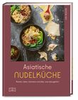 Asiatische Nudelküche Cover des Buches Asiatische Nudelküche (ISBN: 9783965843226)