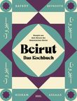 Beirut - Das Kochbuch Cover des Buches Beirut - Das Kochbuch (ISBN: 9783966647144)
