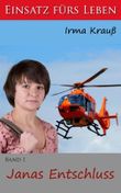 Janas Entschluss (Einsatz fürs Leben 1) Cover des Buches Janas Entschluss (Einsatz fürs Leben 1) (ISBN: B006NKAOAW)
