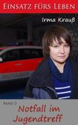 Notfall im Jugendtreff (Einsatz fürs Leben 3) Cover des Buches Notfall im Jugendtreff (Einsatz fürs Leben 3) (ISBN: B0075MJ9EY)
