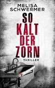 So kalt der Zorn Cover des Buches So kalt der Zorn (ISBN: B079T2GS71)