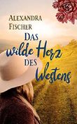 Das wilde Herz des Westens Cover des Buches Das wilde Herz des Westens (ISBN: B07JNJD83H)