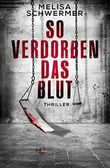 So verdorben das Blut: Thriller Cover des Buches So verdorben das Blut: Thriller (ISBN: B08CY6BP7Q)