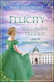 Felicity, Weg in die Freiheit: Wien, 1848 (Liebe in stürmischen Zeiten 2) Cover des Buches Felicity, Weg in die Freiheit: Wien, 1848 (Liebe in stürmischen Zeiten 2) (ISBN: B09SGQ64YC)