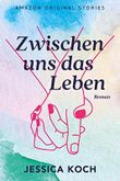 Zwischen uns das Leben (Die Farben des Lebens 1) Cover des Buches Zwischen uns das Leben (Die Farben des Lebens 1) (ISBN: B0BNLWCVGW)