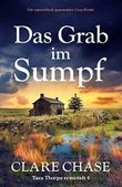 Das Grab im Sumpf: Ein umwerfend spannender Cosy-Krimi (Tara Thorpe ermittelt 4) Cover des Buches Das Grab im Sumpf: Ein umwerfend spannender Cosy-Krimi (Tara Thorpe ermittelt 4) (ISBN: B0C6B5K1WF)