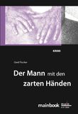 Der Mann mit den zarten Händen Cover des Buches Der Mann mit den zarten Händen (ISBN: 9783981357110)