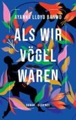Als wir Vögel waren Cover des Buches Als wir Vögel waren (ISBN: 9783257072242)