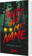 That's Not My Name Cover des Buches That's Not My Name (ISBN: 9783551585967)