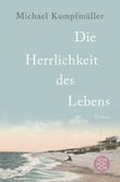 Die Herrlichkeit des Lebens Cover des Buches Die Herrlichkeit des Lebens (ISBN: 9783596193608)