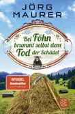 Bei Föhn brummt selbst dem Tod der Schädel Cover des Buches Bei Föhn brummt selbst dem Tod der Schädel (ISBN: 9783596705412)