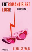 Entromantisiert euch! Cover des Buches Entromantisiert euch! (ISBN: 9783709982518)