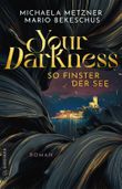 Your Darkness - so finster der See Cover des Buches Your Darkness - so finster der See (ISBN: 9783734937149)