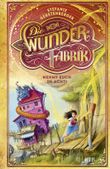Die Wunderfabrik – Nehmt euch in Acht! Cover des Buches Die Wunderfabrik – Nehmt euch in Acht! (ISBN: 9783737341912)