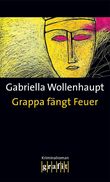 Grappa fängt Feuer Cover des Buches Grappa fängt Feuer (ISBN: 9783894259846)