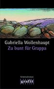 Zu bunt für Grappa Cover des Buches Zu bunt für Grappa (ISBN: 9783894259891)