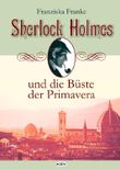 Sherlock Holmes und die Büste der Primavera Cover des Buches Sherlock Holmes und die Büste der Primavera (ISBN: 9783954410392)