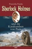 Sherlock Holmes und die Katakomben von Paris Cover des Buches Sherlock Holmes und die Katakomben von Paris (ISBN: 9783954410415)
