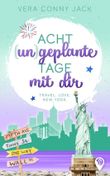 Acht (un)geplante Tage mit dir Cover des Buches Acht (un)geplante Tage mit dir (ISBN: 9783989425118)