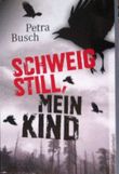 Schweig still, mein Kind Cover des Buches Schweig still, mein Kind (ISBN: 9783868007336)