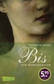 Bis(s) zum Morgengrauen Cover des Buches Bis(s) zum Morgengrauen (ISBN: 9783551311023)