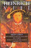 Heinrich VIII. Mein Leben Cover des Buches Heinrich VIII. Mein Leben (ISBN: 9783795114237)