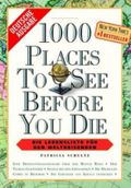 1000 Places To See Before You Die: Die neue Lebensliste für Weltreisende