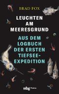 Leuchten am Meeresgrund: Aus dem Logbuch der ersten Tiefsee-Expedition