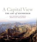 A Capital View: The Art of Edinburgh: One Hundred Artworks from the City Collection Cover des Buches A Capital View: The Art of Edinburgh: One Hundred Artworks from the City Collection (ISBN: 0884893332949)