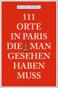 111 Orte in Paris die man gesehen haben muß Cover des Buches 111 Orte in Paris die man gesehen haben muß (ISBN: 9783897058231)