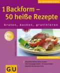 1 Backform - 50 heiße Rezepte Cover des Buches 1 Backform - 50 heiße Rezepte (ISBN: 9783833800245)