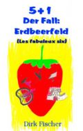 5+1 (Les fabuleux six): Der Fall Erdbeerfeld Cover des Buches 5+1 (Les fabuleux six): Der Fall Erdbeerfeld (ISBN: 9783732214594)