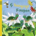 5 hungrige Raupen Cover des Buches 5 hungrige Raupen (ISBN: 9783760740935)