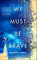 We Must Be Brave Cover des Buches We Must Be Brave (ISBN: 9780008280161)