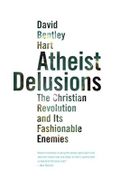 Atheist Delusions: The Christian Revolution and Its Fashionable Enemies Cover des Buches Atheist Delusions: The Christian Revolution and Its Fashionable Enemies (ISBN: 9780300164299)