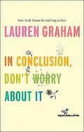 In Conclusion, Don't Worry About It Cover des Buches In Conclusion, Don't Worry About It (ISBN: 9780349011547)
