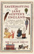Eavesdropping on Jane Austen's England: How our ancestors lived two centuries ago Cover des Buches Eavesdropping on Jane Austen's England: How our ancestors lived two centuries ago (ISBN: 9780349138602)