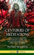 Centuries of Meditations: Reflections on Religion, the Morality of Man, and the Truth as Divined by God Through Jesus Christ (Hardcover) Cover des Buches Centuries of Meditations: Reflections on Religion, the Morality of Man, and the Truth as Divined by God Through Jesus Christ (Hardcover) (ISBN: 9780359010165)
