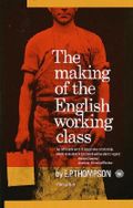 The Making of the English Working Class Cover des Buches The Making of the English Working Class (ISBN: 9780394703220)
