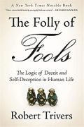 The Folly of Fools: The Logic of Deceit and Self-Deception in Human Life Cover des Buches The Folly of Fools: The Logic of Deceit and Self-Deception in Human Life (ISBN: 9780465085972)