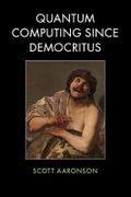 Quantum Computing since Democritus Cover des Buches Quantum Computing since Democritus (ISBN: 9780521199568)