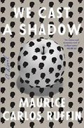 We Cast a Shadow: A Novel Cover des Buches We Cast a Shadow: A Novel (ISBN: 9780525509066)