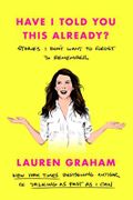 Have I Told You This Already?: Stories I Don't Want to Forget to Remember Cover des Buches Have I Told You This Already?: Stories I Don't Want to Forget to Remember (ISBN: 9780593355428)