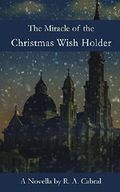The Miracle of the Christmas Wish Holder Cover des Buches The Miracle of the Christmas Wish Holder (ISBN: 9780615552538)
