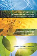 The Journey of Christian Initiation: Theological and Pastoral Perspectives Cover des Buches The Journey of Christian Initiation: Theological and Pastoral Perspectives (ISBN: 9780715142370)