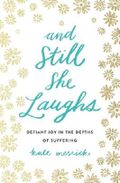 And Still She Laughs: Defiant Joy in the Depths of Suffering Cover des Buches And Still She Laughs: Defiant Joy in the Depths of Suffering (ISBN: 9780718092818)