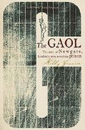 The Gaol: The Story of Newgate - London's Most Notorious Prison Cover des Buches The Gaol: The Story of Newgate - London's Most Notorious Prison (ISBN: 9780719561337)