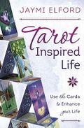 Tarot Inspired Life: Use the Cards to Enhance Your Life Cover des Buches Tarot Inspired Life: Use the Cards to Enhance Your Life (ISBN: 9780738759944)