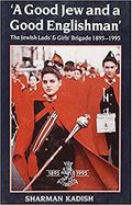 Good Jew And A Good Englishman: Jewish Lads' and Girls' Brigade, 1895-1995: The Jewish Lads' & Girls' Brigade, 1895-1995 Cover des Buches Good Jew And A Good Englishman: Jewish Lads' and Girls' Brigade, 1895-1995: The Jewish Lads' & Girls' Brigade, 1895-1995 (ISBN: 9780853033004)